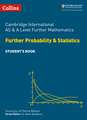 Cambridge International Examinations - Cambridge International as and a Level Further Mathematics Further Probability and Statistics Student's Book