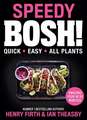 Speedy BOSH!: Over 100 Quick and Easy Plant-Based Meals in 30 Minutes