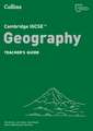 Cambridge IGCSE(TM) Geography Teacher's Guide