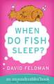 When Do Fish Sleep?: An Imponderables Book