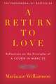 A Return to Love: Reflections on the Principles of "A Course in Miracles"