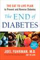 The End of Diabetes: The Eat to Live Plan to Prevent and Reverse Diabetes