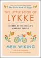 The Little Book of Lykke: Secrets of the World's Happiest People