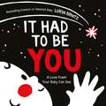 It Had to Be You: A Valentine's Day Book For Kids