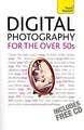 Digital Photography for the Over 50s [With CDROM]