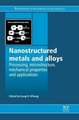 Nanostructured Metals and Alloys: Processing, Microstructure, Mechanical Properties and Applications