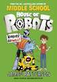 Patterson, J: House of Robots: Robots Go Wild!