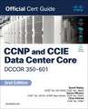 CCNP and CCIE Data Center Core DCCOR 350-601 Official Cert Guide