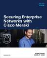 Securing Enterprise Networks with Cisco Meraki