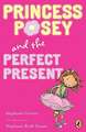 Princess Posey and the Perfect Present: Book 2