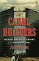 The Canal Builders: Making America's Empire at the Panama Canal