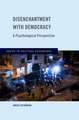 Disenchantment with Democracy: A Psychological Perspective