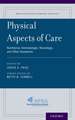 Physical Aspects of Care: Nutritional, Dermatologic, Neurologic and Other Symptoms