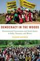 Democracy in the Woods: Environmental Conservation and Social Justice in India, Tanzania, and Mexico