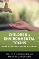 Children and Environmental Toxins: What Everyone Needs to Know®