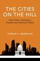 The Cities on the Hill: How Urban Insitutions Transform National Politics