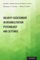 Validity Assessment in Rehabilitation Psychology and Settings