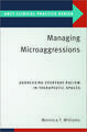 Managing Microaggressions: Addressing Everyday Racism in Therapeutic Spaces