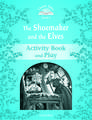 Classic Tales Second Edition: Level 1: The Shoemaker and the Elves Activity Book & Play