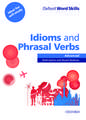 Oxford Word Skills: Advanced: Idioms & Phrasal Verbs Student Book with Key: Learn and practise English vocabulary