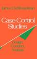 Case Control Studies: Design, Conduct, Analysis