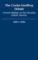 The Cuvier-Geoffroy Debate: French Biology in the Decades Before Darwin