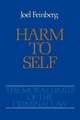 The Moral Limits of the Criminal Law: Volume 3: Harm to Self