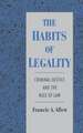 The Habits of Legality: Criminal Justice and the Rule of Law