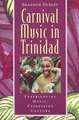 Music in Trinidad: Carnival: Experiencing Music, Expressing Culture