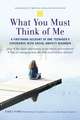 What You Must Think of Me: A Firsthand Account of One Teenager's Experience with Social Anxiety Disorder