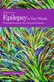 Epilepsy in Our Words: Personal Accounts of Living with Seizures