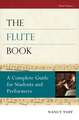 The Flute Book: A Complete Guide for Students and Performers