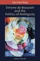 Simone de Beauvoir and the Politics of Ambiguity