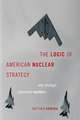 The Logic of American Nuclear Strategy: Why Strategic Superiority Matters