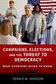 Campaigns, Elections, and the Threat to Democracy: What Everyone Needs to Know®