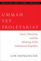 Ummah Yet Proletariat: Islam, Marxism, and the Making of the Indonesian Republic