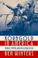 Korngold in America: Music, Myth, and Hollywood