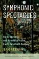 Symphonic Spectacles: Form, Identity, and Hybridity in the Early Twentieth Century