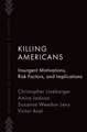 Killing Americans: Insurgent Motivations, Risk Factors, and Implications
