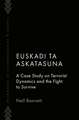 Euskadi Ta Askatasuna: A Case Study on Terrorist Dynamics and the Fight to Survive