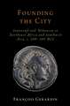 Founding the City: Statecraft and Urbanism in Northeast Africa and Southwest Asia, c. 200–100 BCE