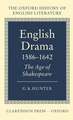 English Drama 1586-1642: The Age of Shakespeare