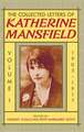 The Collected Letters of Katherine Mansfield: Volume I: 1903-1917