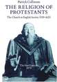 The Religion of Protestants: The Church in English Society 1559-1625 (Ford Lectures, 1979)