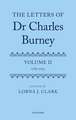 The Letters of Dr Charles Burney: Volume II: 1785-1793