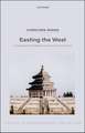 Easting the West: Theorizing the Postliberal Conjuncture from China