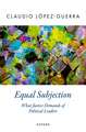 Equal Subjection: What Justice Demands of Political Leaders