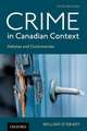 Crime in Canadian Context: Debates and Controversies