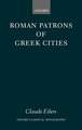 Roman Patrons of Greek Cities