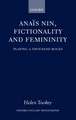 Anaïs Nin, Fictionality and Femininity: Playing a Thousand Roles